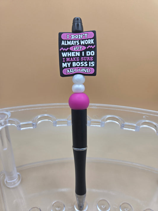 I Don't Always Work...Beaded Pen